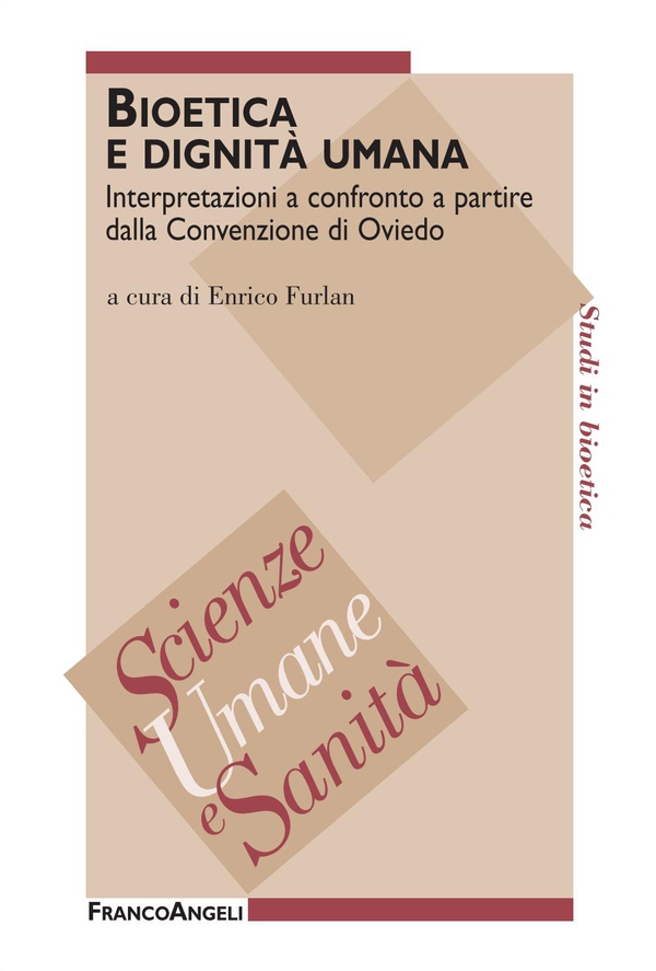 Bioetica e dignità umana. Interpretazioni a confronto a partire dalla Convenzione di Oviedo - Librerie.coop Bioetica e dignità umana. Interpretazioni a confronto a partire dalla Convenzione di Oviedo - Librerie.coop