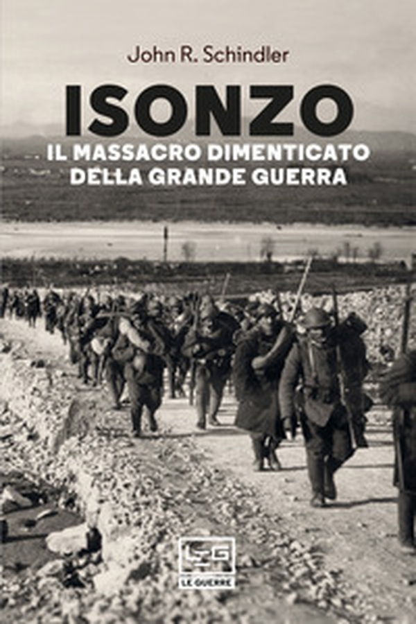 Isonzo. Il massacro dimenticato della Grande Guerra - Librerie.coop Isonzo. Il massacro dimenticato della Grande Guerra - Librerie.coop