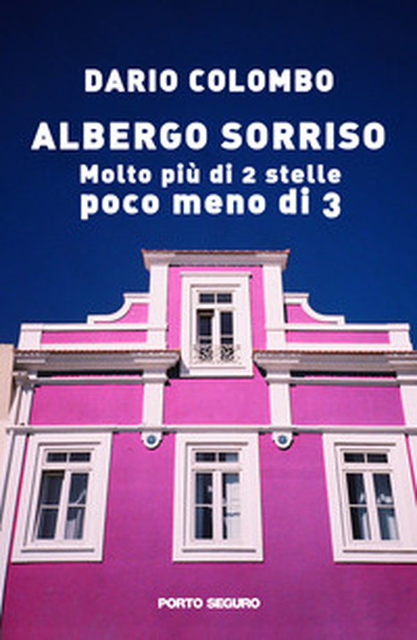 Albergo Sorriso. Molto più di 2 stelle, poco meno di 3 - Librerie.coop Albergo Sorriso. Molto più di 2 stelle, poco meno di 3 - Librerie.coop