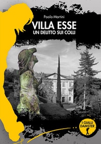 Villa Esse. Un delitto sui colli - Librerie.coop