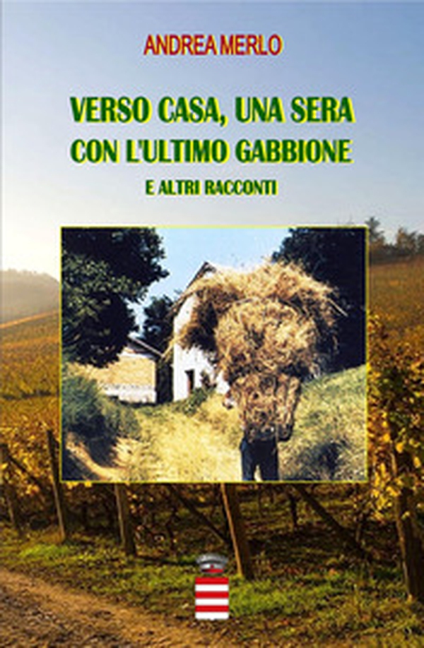 Verso casa, una sera con l'ultimo gabbione e... altri racconti - Librerie.coop Verso casa, una sera con l'ultimo gabbione e... altri racconti - Librerie.coop