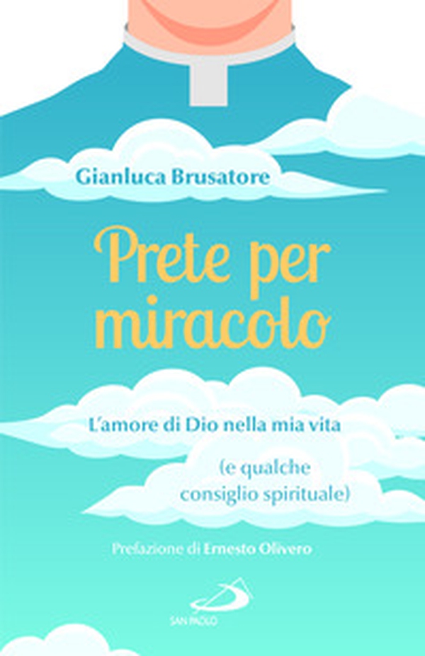 Prete per miracolo. L'amore di Dio nella mia vita (e qualche consiglio spirituale) - Librerie.coop Prete per miracolo. L'amore di Dio nella mia vita (e qualche consiglio spirituale) - Librerie.coop