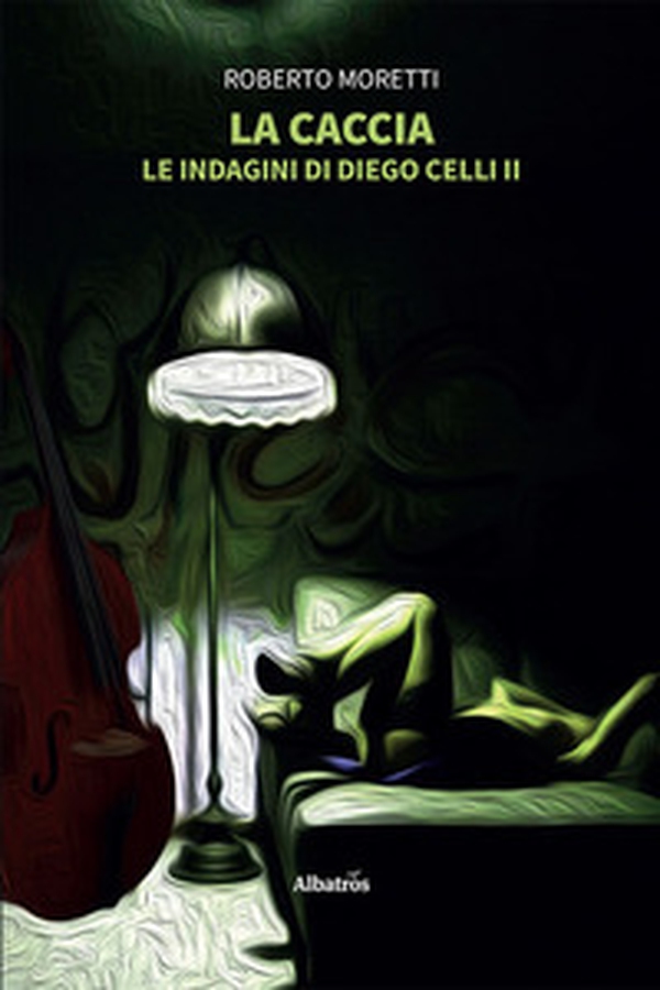 La caccia. Le indagini di Diego Celli - Vol. 2 - Librerie.coop La caccia. Le indagini di Diego Celli - Vol. 2 - Librerie.coop