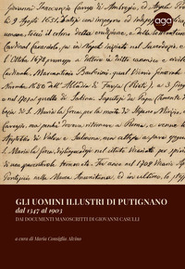 Gli uomini illustri di Putignano dal 1347 al 1903. Dai documenti manoscritti di Giovanni Casulli - Librerie.coop Gli uomini illustri di Putignano dal 1347 al 1903. Dai documenti manoscritti di Giovanni Casulli - Librerie.coop