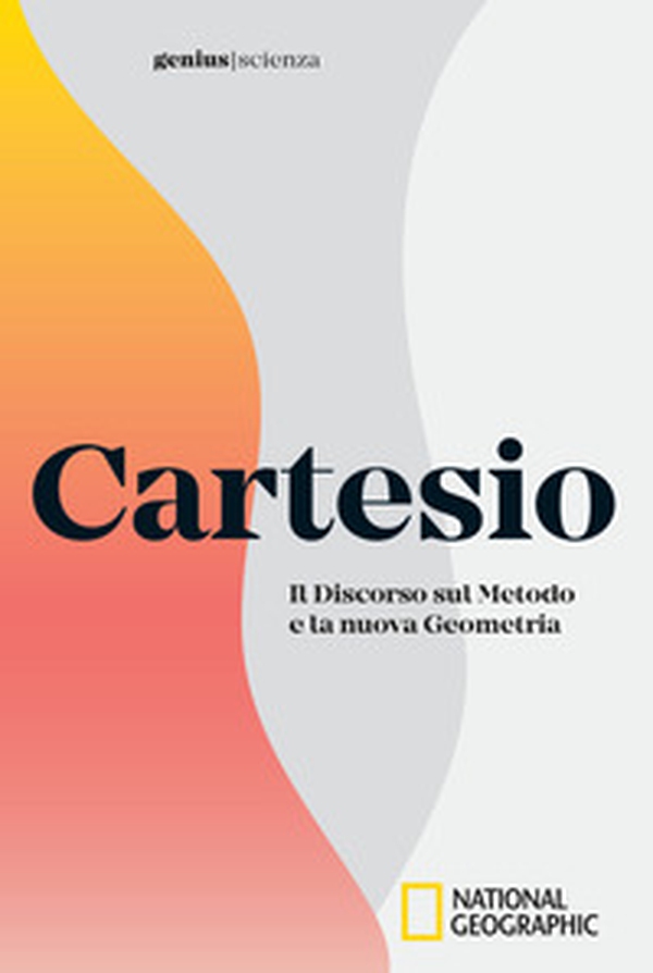 Cartesio. Il discorso sul metodo e la nuova geometria - Librerie.coop Cartesio. Il discorso sul metodo e la nuova geometria - Librerie.coop