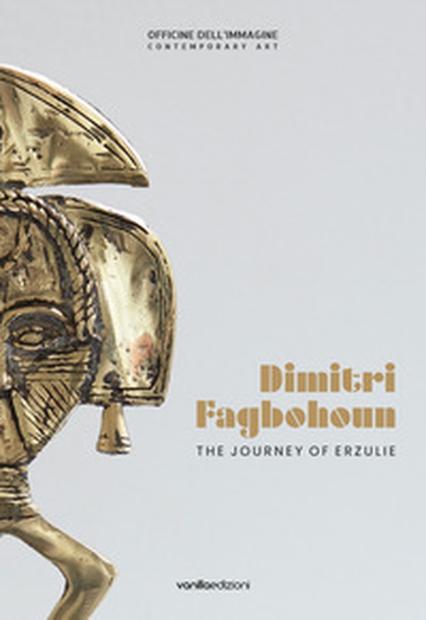 Dimitri Fagbohoun. The journey of Erzulie. Catalogo della mostra (Milano, 6 febbraio-19 aprile 2020). Ediz. italiana e inglese - Librerie.coop Dimitri Fagbohoun. The journey of Erzulie. Catalogo della mostra (Milano, 6 febbraio-19 aprile 2020). Ediz. italiana e inglese - Librerie.coop