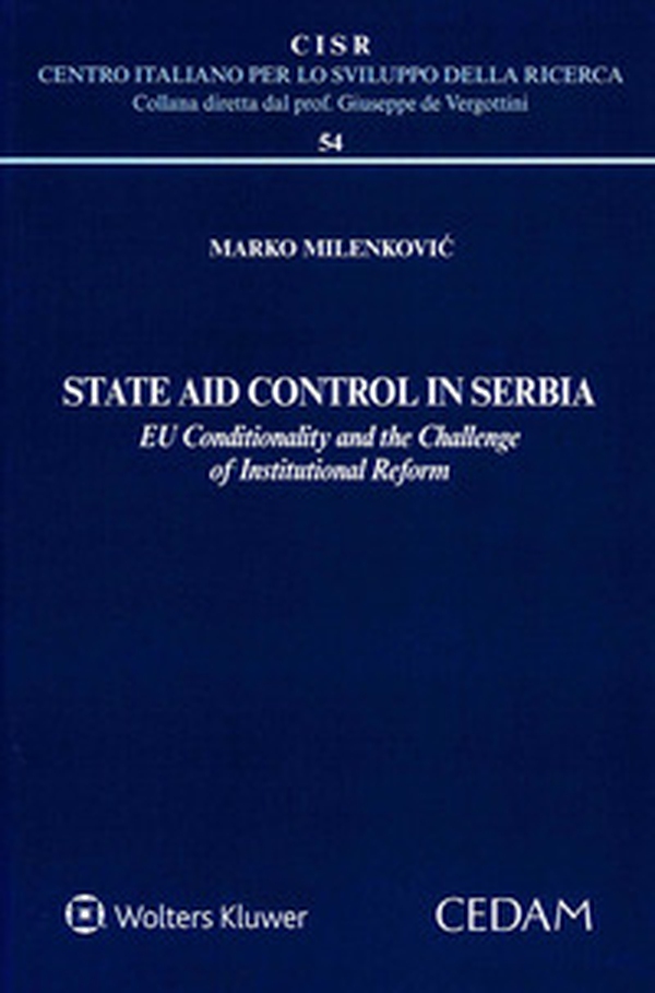 State Aid Control in Serbia. EU Conditionality and the Challenge of Institutional Reform - Librerie.coop State Aid Control in Serbia. EU Conditionality and the Challenge of Institutional Reform - Librerie.coop