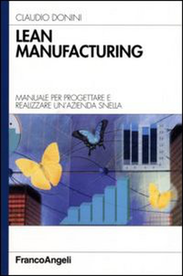 Lean manufacturing. Manuale per progettare e realizzare un'azienda snella - Librerie.coop Lean manufacturing. Manuale per progettare e realizzare un'azienda snella - Librerie.coop