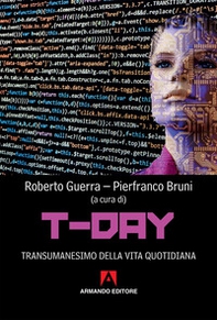 T-day. Transumanesimo della vita quotidiana - Librerie.coop