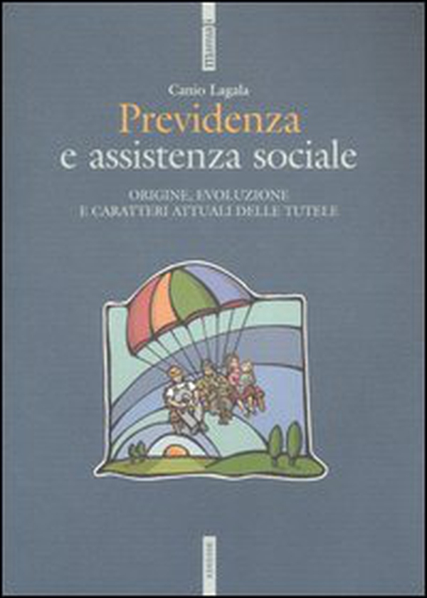 Previdenza e assistenza sociale. Origine, evoluzione e caratteri attuali delle tutele - Librerie.coop Previdenza e assistenza sociale. Origine, evoluzione e caratteri attuali delle tutele - Librerie.coop