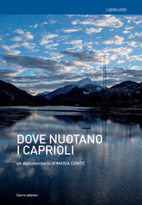 Dove nuotano i caprioli. Acque, memorie, tralicci e r-esistenze in Cadore - Librerie.coop Dove nuotano i caprioli. Acque, memorie, tralicci e r-esistenze in Cadore - Librerie.coop