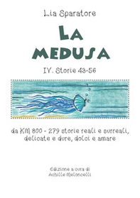 La medusa IV. Storie 43-56 da KM 800. 279 storie reali e surreali, delicate e dure, dolci e amare - Librerie.coop