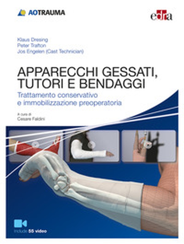 Apparecchi gessati, tutori e bendaggi. Trattamento conservativo e immobilizzazione preoperatoria - Librerie.coop Apparecchi gessati, tutori e bendaggi. Trattamento conservativo e immobilizzazione preoperatoria - Librerie.coop