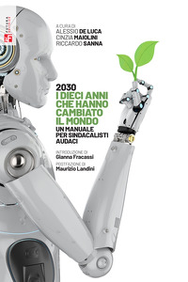2030 i dieci anni che hanno cambiato il mondo. Un manuale per sindacalisti audaci - Librerie.coop 2030 i dieci anni che hanno cambiato il mondo. Un manuale per sindacalisti audaci - Librerie.coop