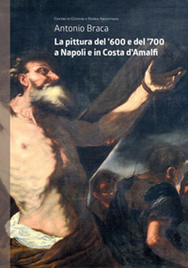 La pittura del '600 e del '700 a Napoli e in Costa d'Amalfi - Librerie.coop La pittura del '600 e del '700 a Napoli e in Costa d'Amalfi - Librerie.coop