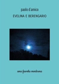 Evelina e Berengario. Una favola moderna - Librerie.coop