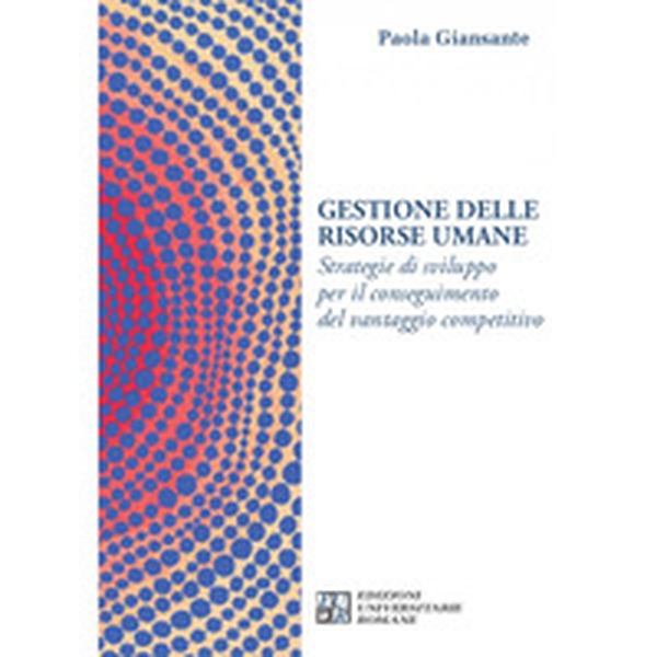 Gestione delle risorse umane. Strategie di sviluppo per il conseguimento del vantaggio competitivo - Librerie.coop Gestione delle risorse umane. Strategie di sviluppo per il conseguimento del vantaggio competitivo - Librerie.coop