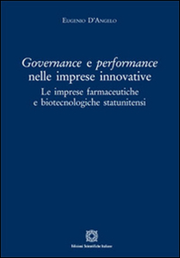 Governance e perfomance nelle imprese innovative. Le imprese farmaceutiche e biotecnologiche statunitensi - Librerie.coop Governance e perfomance nelle imprese innovative. Le imprese farmaceutiche e biotecnologiche statunitensi - Librerie.coop