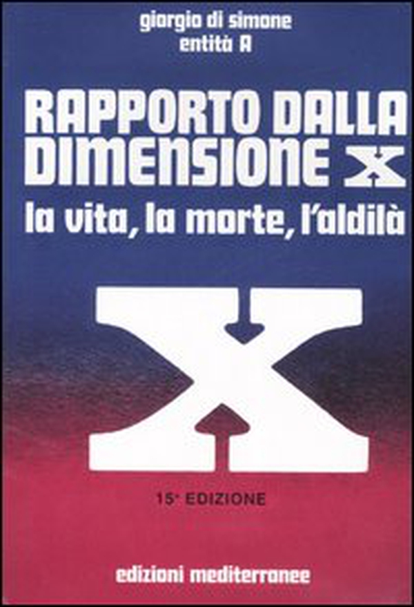 Rapporto dalla dimensione X. La Vita, la Morte, l'Aldilà - Librerie.coop Rapporto dalla dimensione X. La Vita, la Morte, l'Aldilà - Librerie.coop