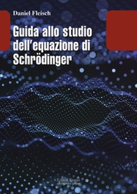 Guida allo studio dell equazione di Schrödinger - Librerie.coop