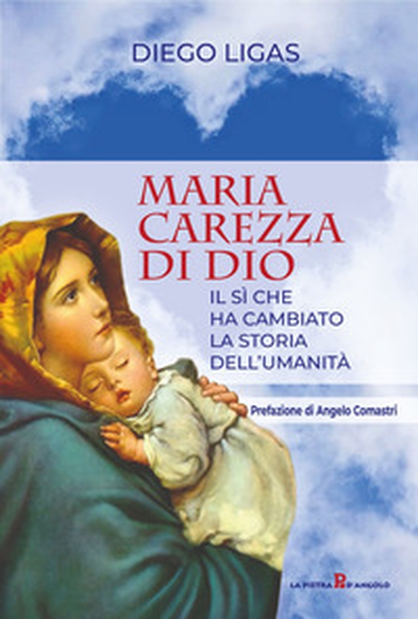 Maria carezza di Dio. Il sì che ha cambiato la storia dell'umanità - Librerie.coop Maria carezza di Dio. Il sì che ha cambiato la storia dell'umanità - Librerie.coop