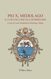 Pio X, Medolago e la scuola sociale di Bergamo - Librerie.coop