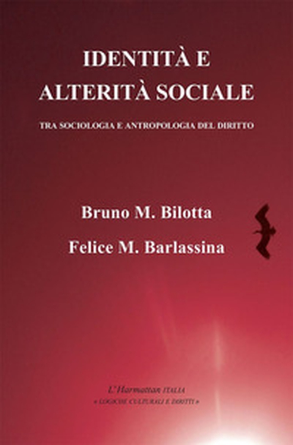 Identità e alterità sociale. Tra sociologia e antropologia del diritto - Librerie.coop Identità e alterità sociale. Tra sociologia e antropologia del diritto - Librerie.coop