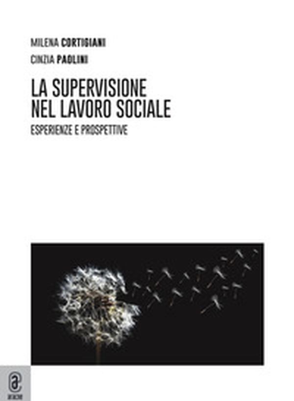 La supervisione nel lavoro sociale. Esperienze e prospettive - Librerie.coop La supervisione nel lavoro sociale. Esperienze e prospettive - Librerie.coop