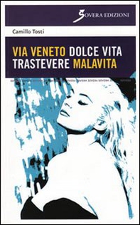 Via Veneto dolce vita, Trastevere malavita - Librerie.coop