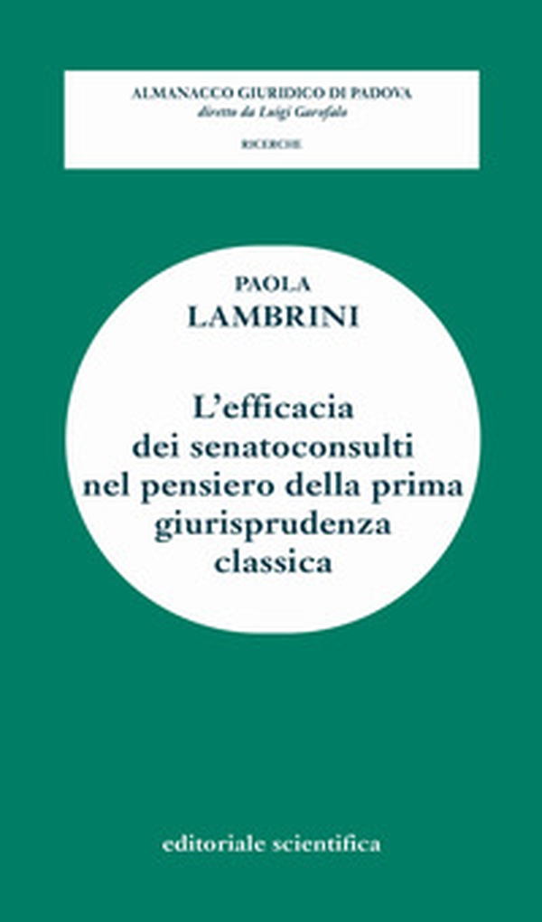 L'efficacia dei senatoconsulti nel pensiero della prima giurisprudenza classica - Librerie.coop L'efficacia dei senatoconsulti nel pensiero della prima giurisprudenza classica - Librerie.coop