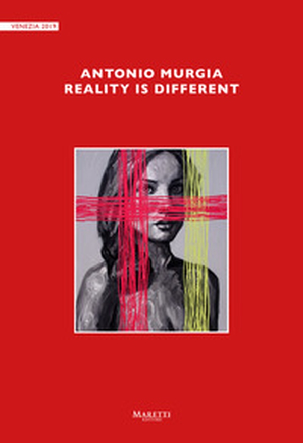Antonio Murgia. Reality is different - Librerie.coop Antonio Murgia. Reality is different - Librerie.coop