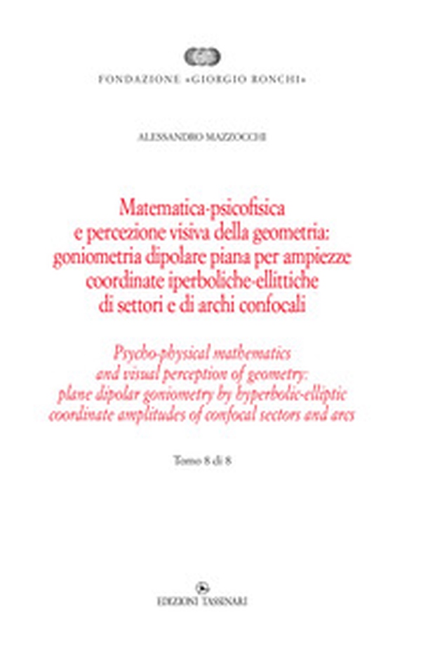 Matematica psicofisica e percezione visiva della geometria: goniometria dipolare piana per ampiezze coordinate iperboliche-ellittiche di settori e di archi confocali - Vol. 8 - Librerie.coop Matematica psicofisica e percezione visiva della geometria: goniometria dipolare piana per ampiezze coordinate iperboliche-ellittiche di settori e di archi confocali - Vol. 8 - Librerie.coop