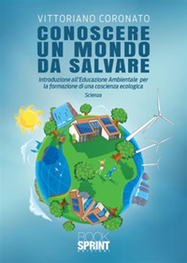 Conoscere un mondo da salvare - Librerie.coop Conoscere un mondo da salvare - Librerie.coop