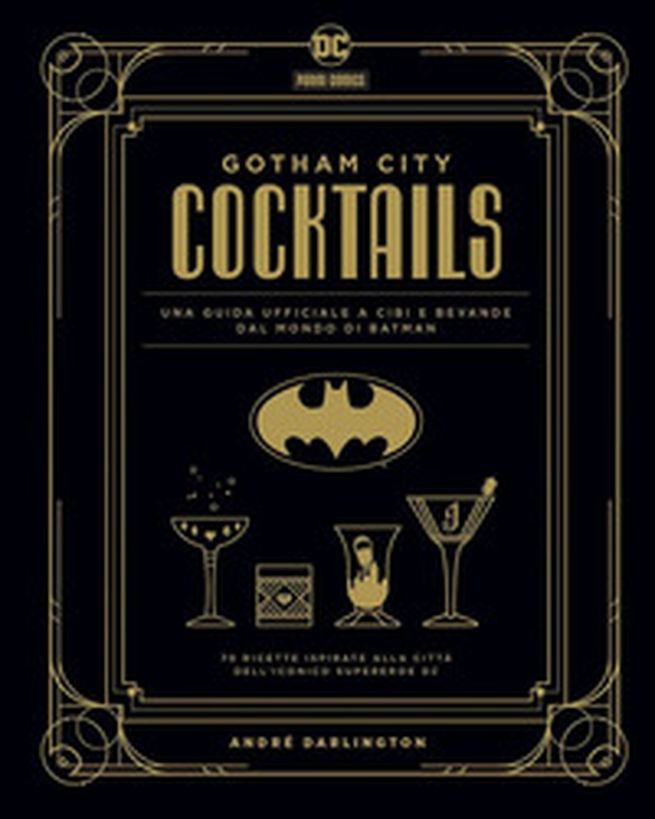 Gotham City cocktails. Una guida ufficiale a cibi e bevande dal mondo di Batman - Librerie.coop Gotham City cocktails. Una guida ufficiale a cibi e bevande dal mondo di Batman - Librerie.coop