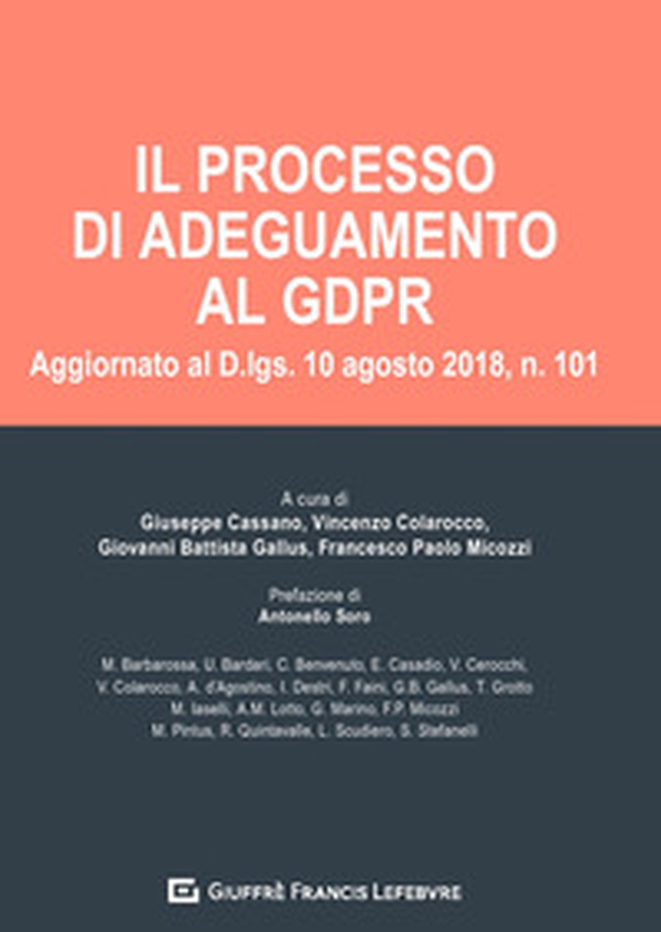 Il processo di adeguamento al GDPR. Aggiornato al D. lgs. 10 agosto 2018, n. 101 - Librerie.coop Il processo di adeguamento al GDPR. Aggiornato al D. lgs. 10 agosto 2018, n. 101 - Librerie.coop