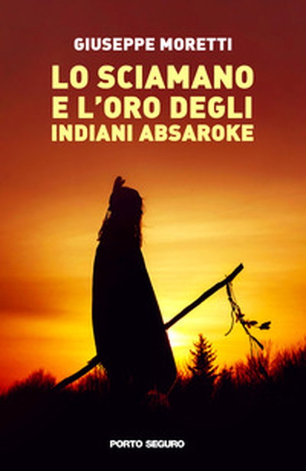 Lo sciamano e l'oro degli indiani Absaroke - Librerie.coop Lo sciamano e l'oro degli indiani Absaroke - Librerie.coop
