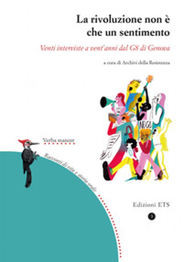 La rivoluzione non è che un sentimento. Venti interviste a vent'anni dal G8 di Genova - Librerie.coop La rivoluzione non è che un sentimento. Venti interviste a vent'anni dal G8 di Genova - Librerie.coop