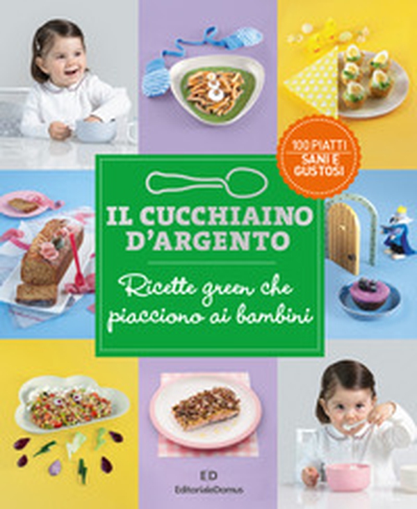Il Cucchiaio d'Argento. Ricette green che piacciono ai bambini - Librerie.coop Il Cucchiaio d'Argento. Ricette green che piacciono ai bambini - Librerie.coop