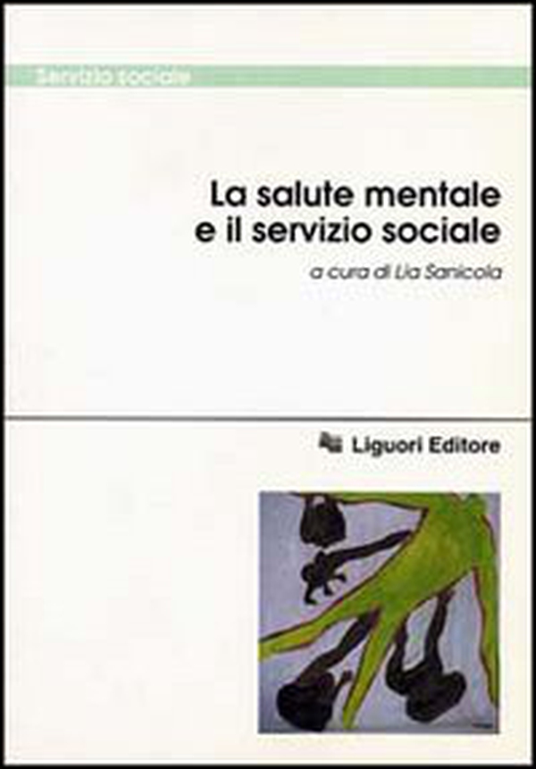 La salute mentale e il servizio sociale - Librerie.coop La salute mentale e il servizio sociale - Librerie.coop