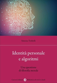 Identità personale e algoritmi. Una questione di filosofia morale - Librerie.coop