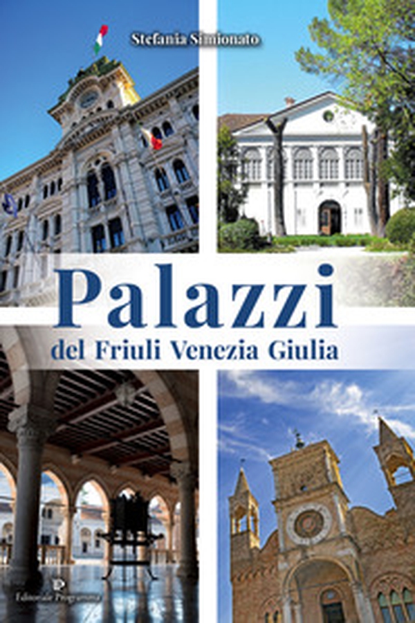 Palazzi del Friuli Venezia Giulia - Librerie.coop Palazzi del Friuli Venezia Giulia - Librerie.coop