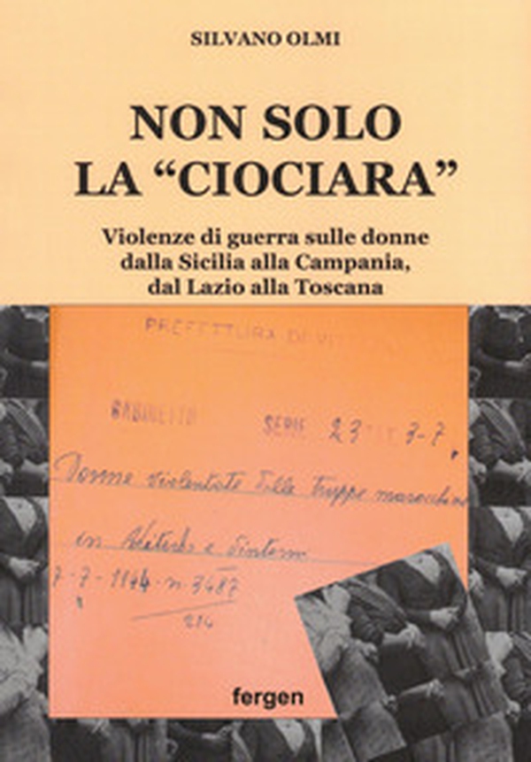 Non solo la «Ciociara». Violenze di guerra sulle donne dalla Sicilia alla Campania, dal Lazio alla Toscana - Librerie.coop Non solo la «Ciociara». Violenze di guerra sulle donne dalla Sicilia alla Campania, dal Lazio alla Toscana - Librerie.coop