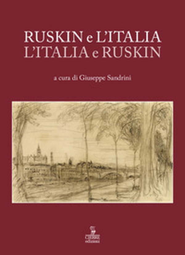 Ruskin e l'Italia, l'Italia e Ruskin - Librerie.coop Ruskin e l'Italia, l'Italia e Ruskin - Librerie.coop