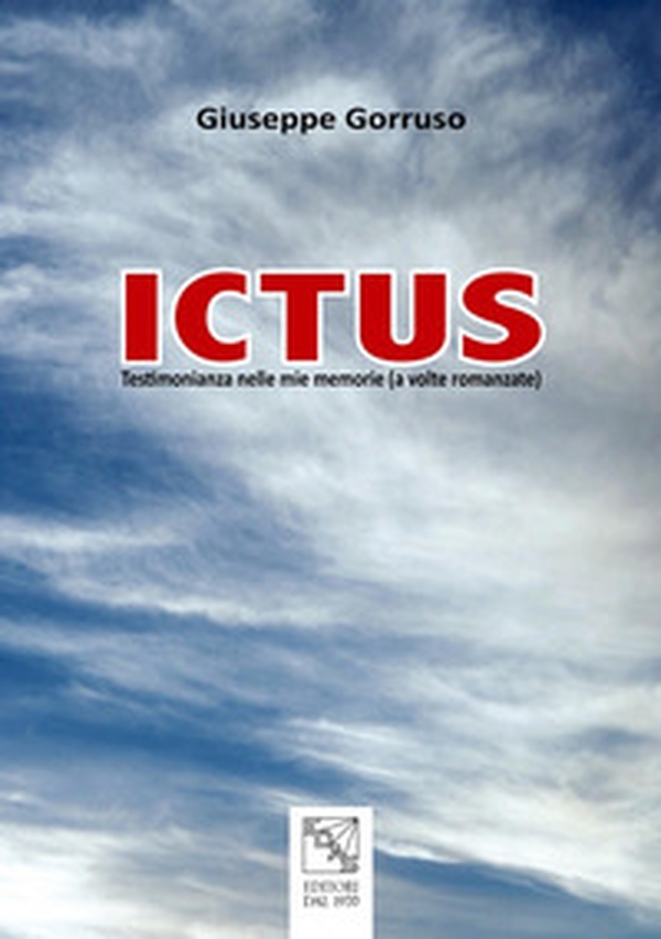 Ictus. Testimonianze nelle mie memorie (a volte romanzate) - Librerie.coop Ictus. Testimonianze nelle mie memorie (a volte romanzate) - Librerie.coop