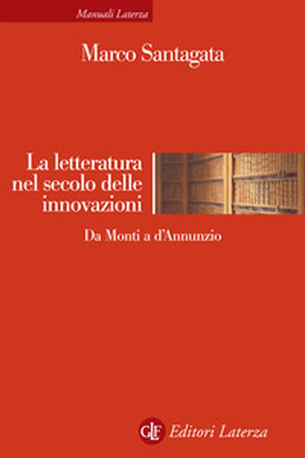 La letteratura nel secolo delle innovazioni. Da Monti a D'Annunzio - Librerie.coop La letteratura nel secolo delle innovazioni. Da Monti a D'Annunzio - Librerie.coop
