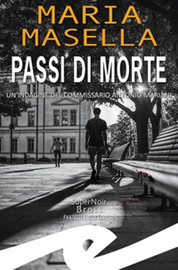 Passi di morte. Un'indagine del commissario Antonio Mariani - Librerie.coop Passi di morte. Un'indagine del commissario Antonio Mariani - Librerie.coop