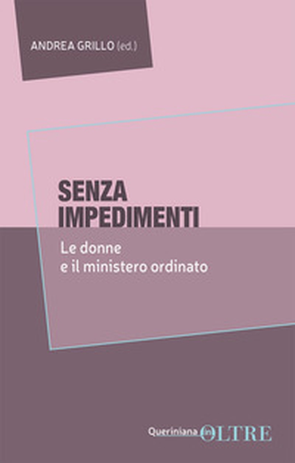 Senza impedimenti. Le donne e il ministero ordinato - Librerie.coop Senza impedimenti. Le donne e il ministero ordinato - Librerie.coop