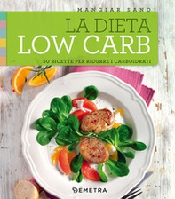 La dieta low carb. 50 ricette per ridurre i carboidrati - Librerie.coop