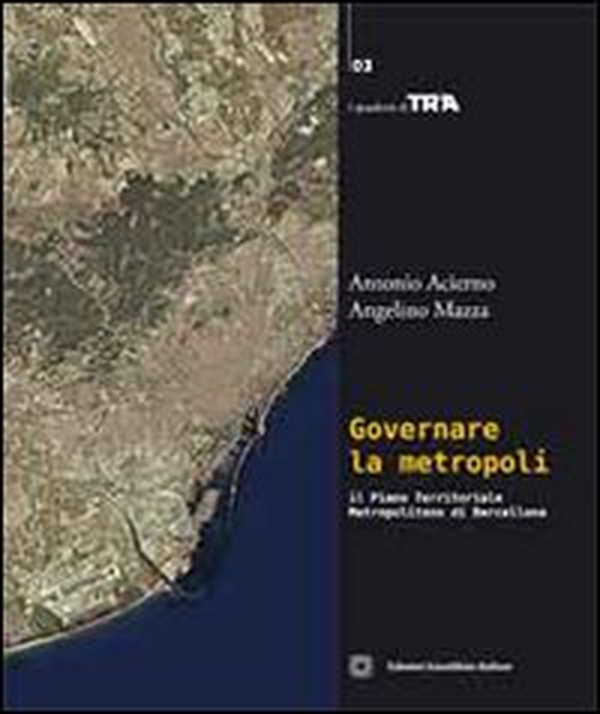 Governare la metropoli. Il piano territoriale metropolitano di Barcellona - Librerie.coop Governare la metropoli. Il piano territoriale metropolitano di Barcellona - Librerie.coop