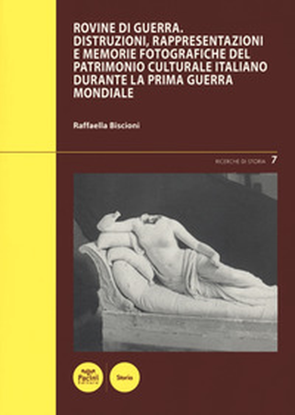 Rovine di guerra. Distruzioni, rappresentazioni e memorie fotografiche del patrimonio culturale italiano durante la Prima guerra mondiale - Librerie.coop Rovine di guerra. Distruzioni, rappresentazioni e memorie fotografiche del patrimonio culturale italiano durante la Prima guerra mondiale - Librerie.coop